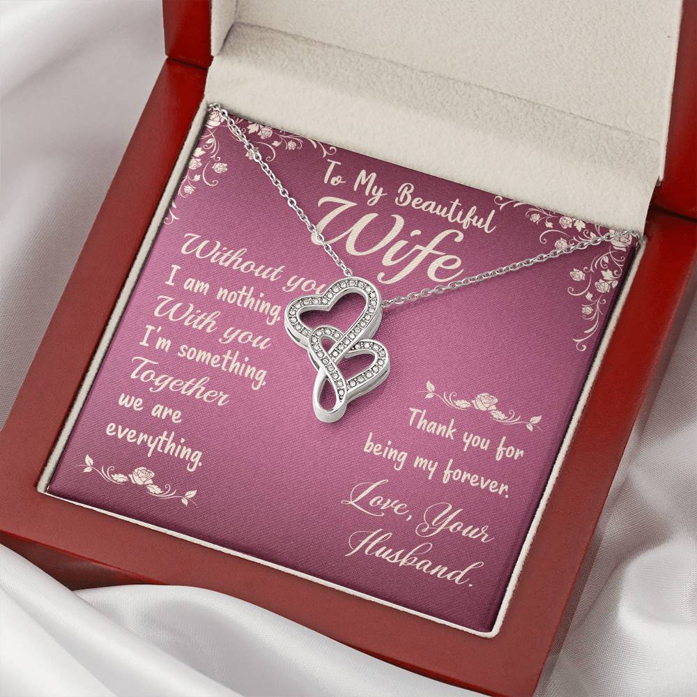 To My Beautiful Wife - Without You I Am Nothing -  Double Hearts Necklace