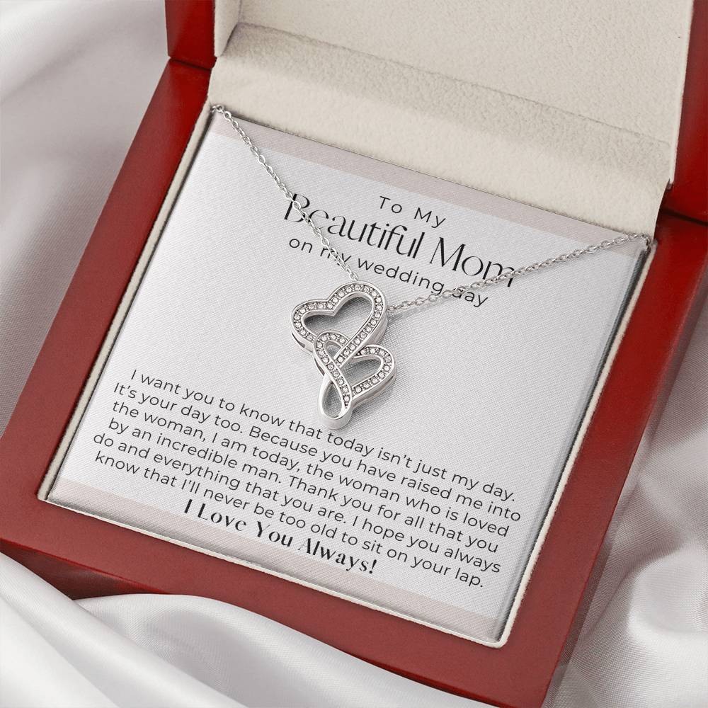 To My Beautiful Mom On My Wedding Day -  Double Hearts Necklace