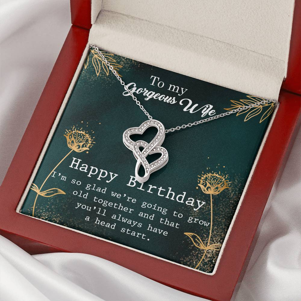 To My Gorgeous Wife Happy Birthday I'm So Glad We're Going To Grow Old Together And That You'll Always Have A Head Sta Double Hearts Necklace