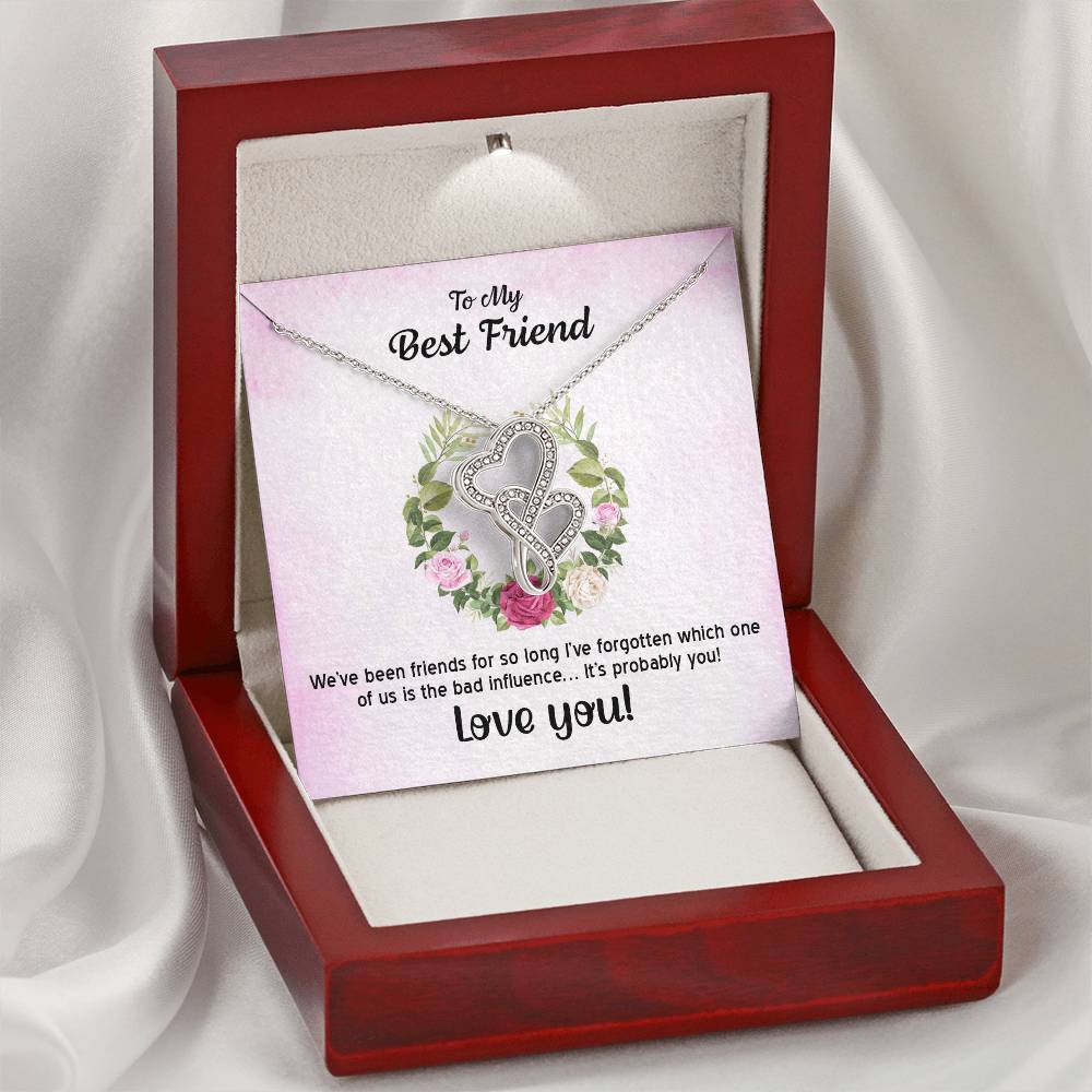 To My Best Friend - We've Been Friends For So Long -  Double Hearts Necklace