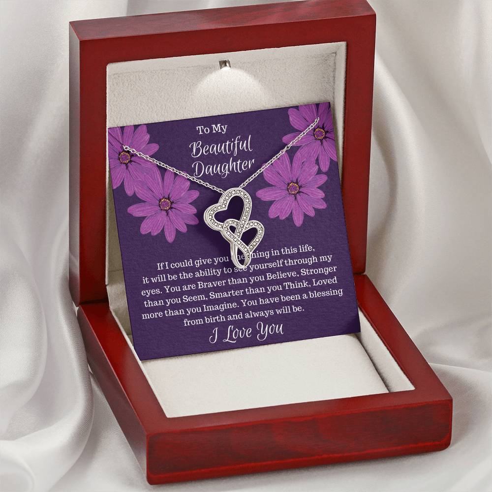 Gift For Daughter - If I Could Give You One Thing...  Double Hearts Necklace