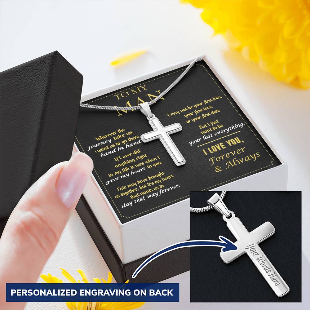 For Your Man - Want To Be Your Last Everything - Cross Customize Engraved Cross Necklace