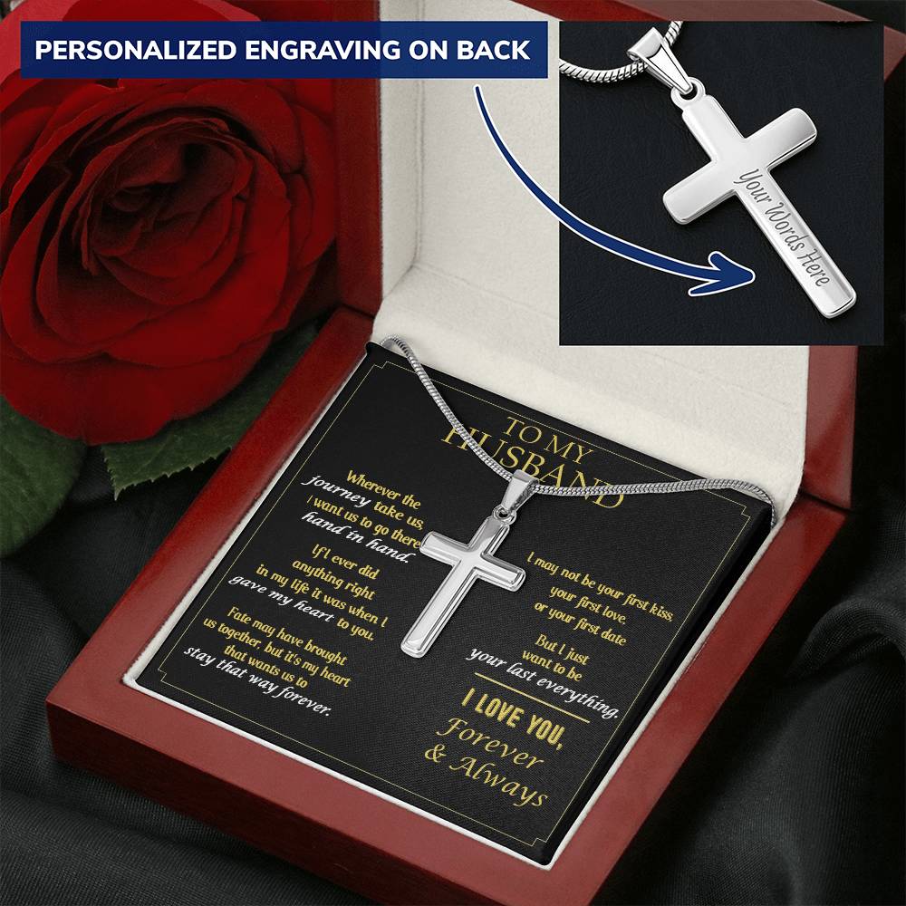 For Husband - Want To Be Your Last Everything - Cross Customize Engraved Cross Necklace