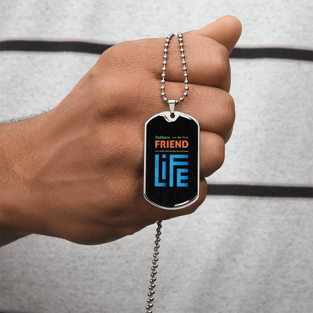 To My Dad - Fathers Are The First Friend - Army Tag Necklace, Dog Tag Necklace