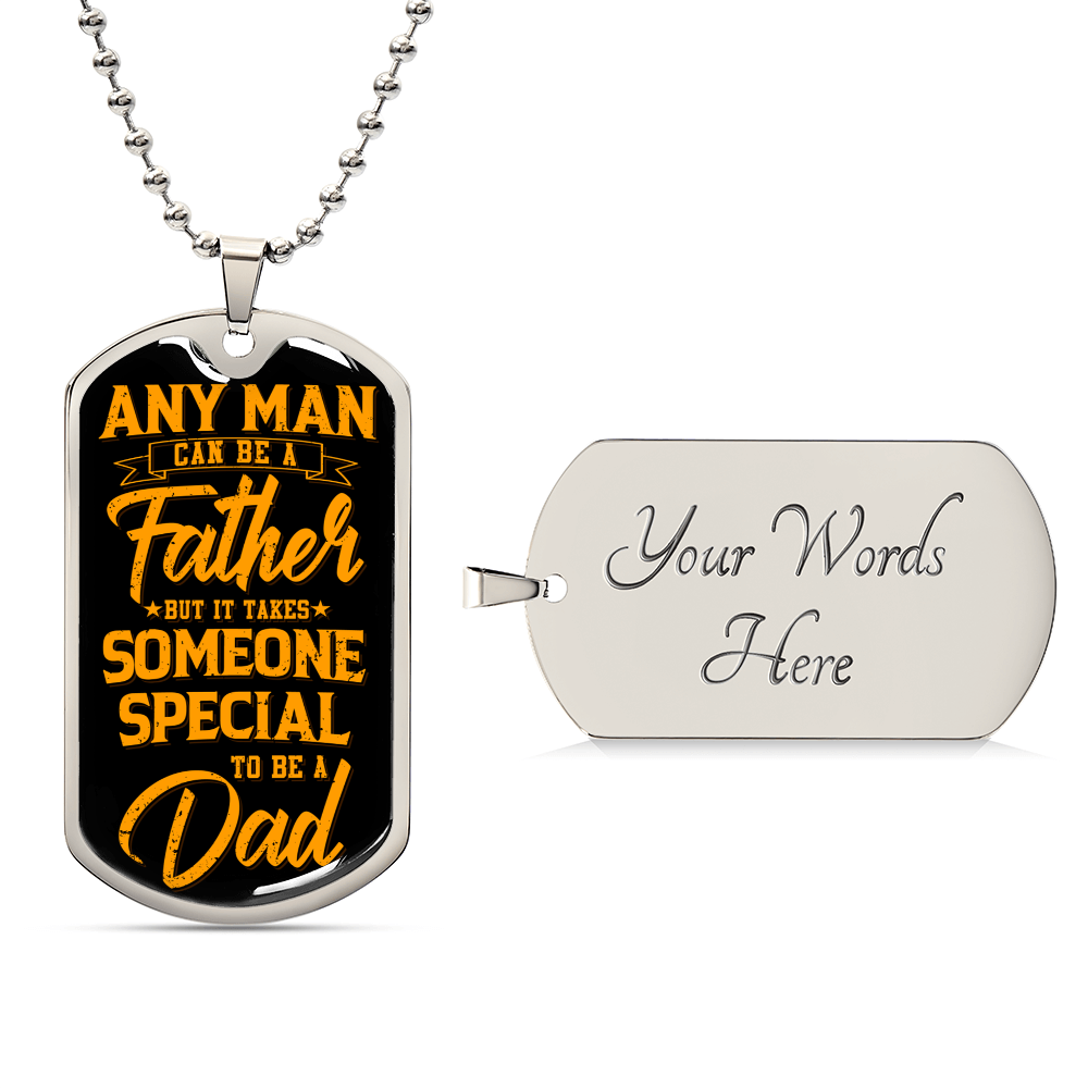Any Man Can Be A Father But It Takes Someone Special To Be A Dad - Army Tag Necklace, Dog Tag Necklace