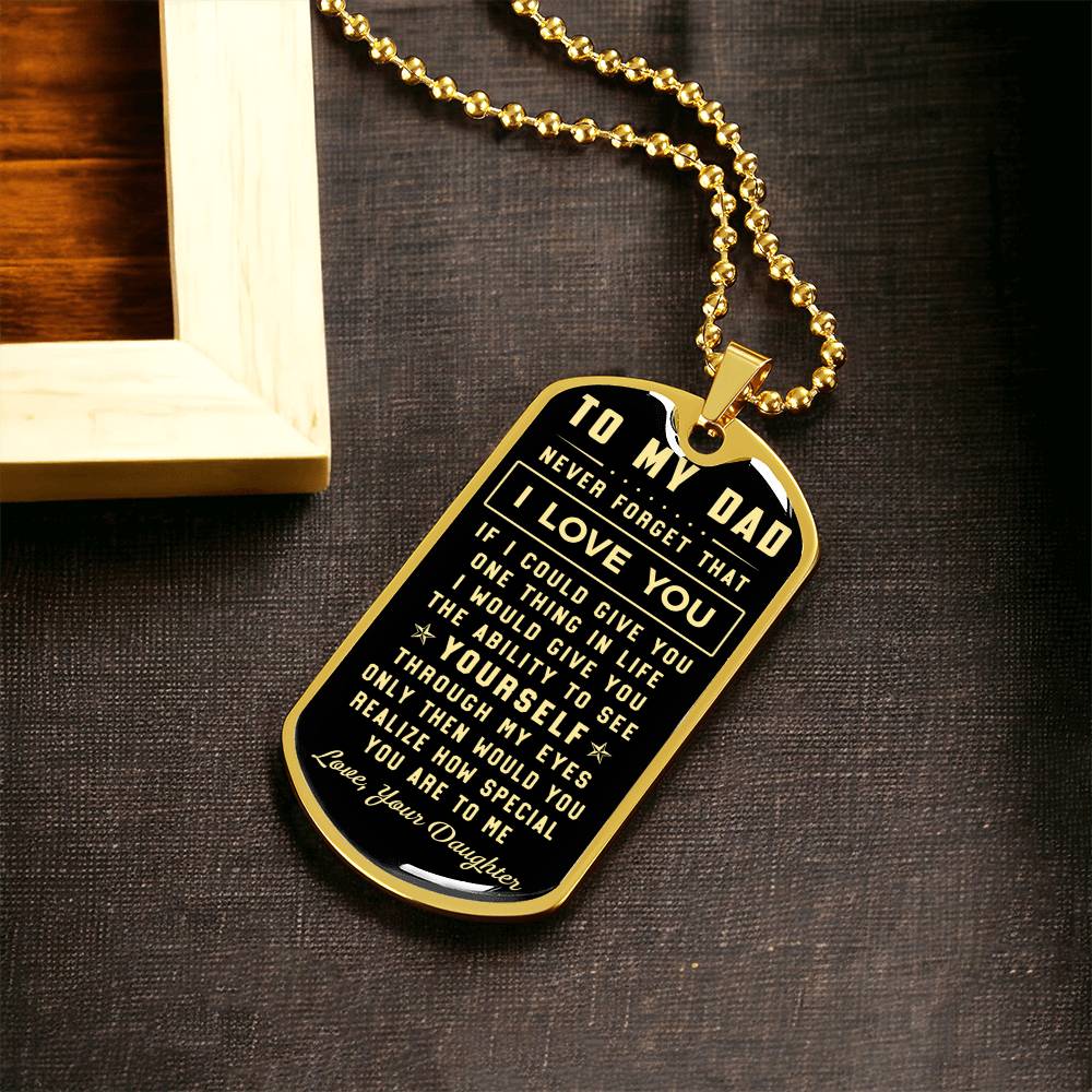 To My Dad - Never Forget That I Love You - Gift From Daughter - Army Tag Necklace, Dog Tag Necklace