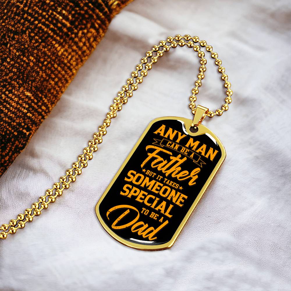Any Man Can Be A Father But It Takes Someone Special To Be A Dad - Army Tag Necklace, Dog Tag Necklace