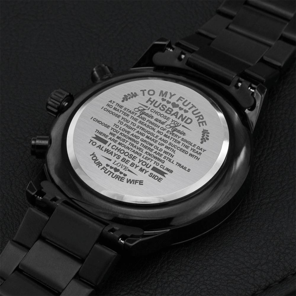 To My Future Husband I Choose You To Always Be By My Side Engraved Customized Black Chronograph Watch Engraving Chronograph Watch