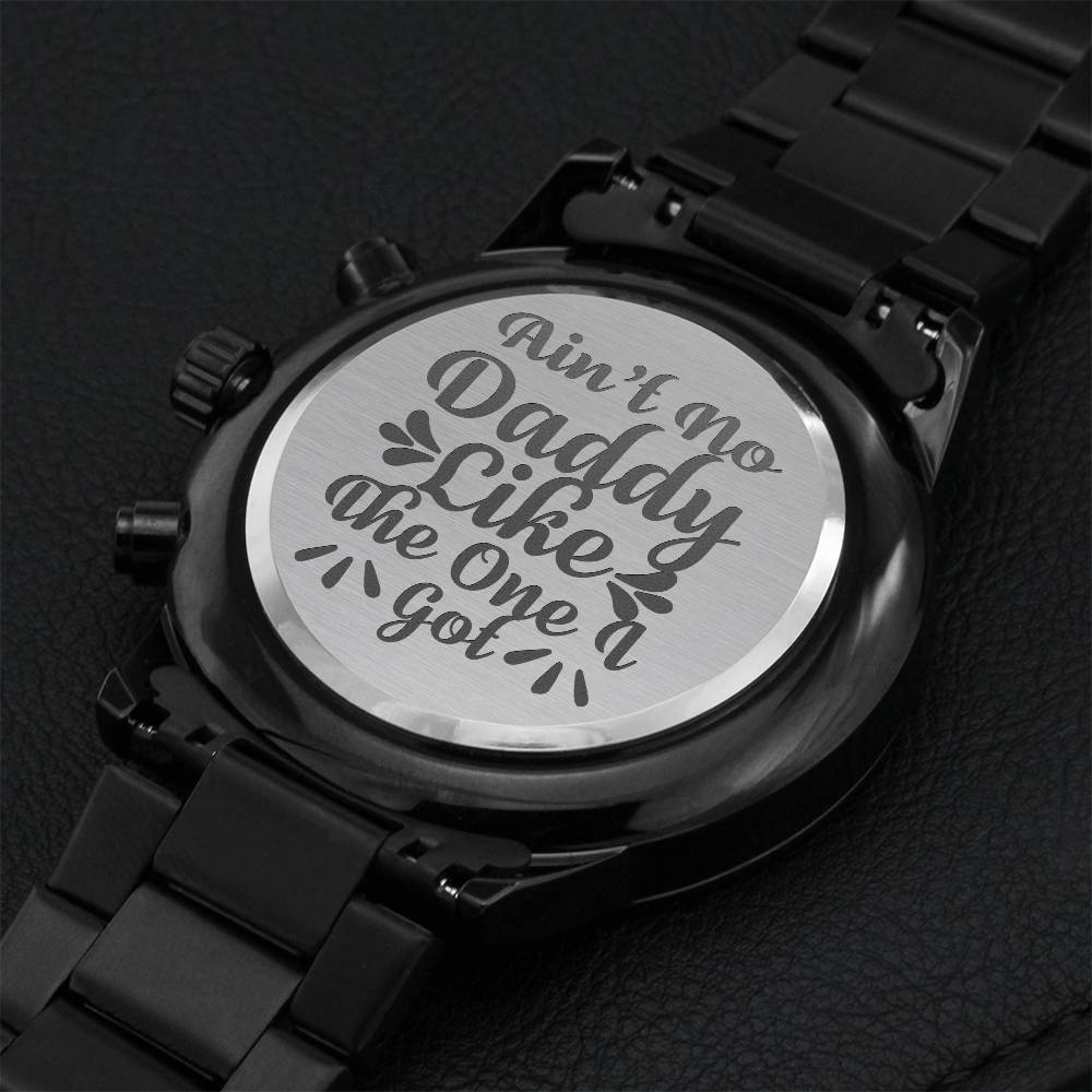 Aint No Daddy Like The One I Got Engraving Chronograph Watch
