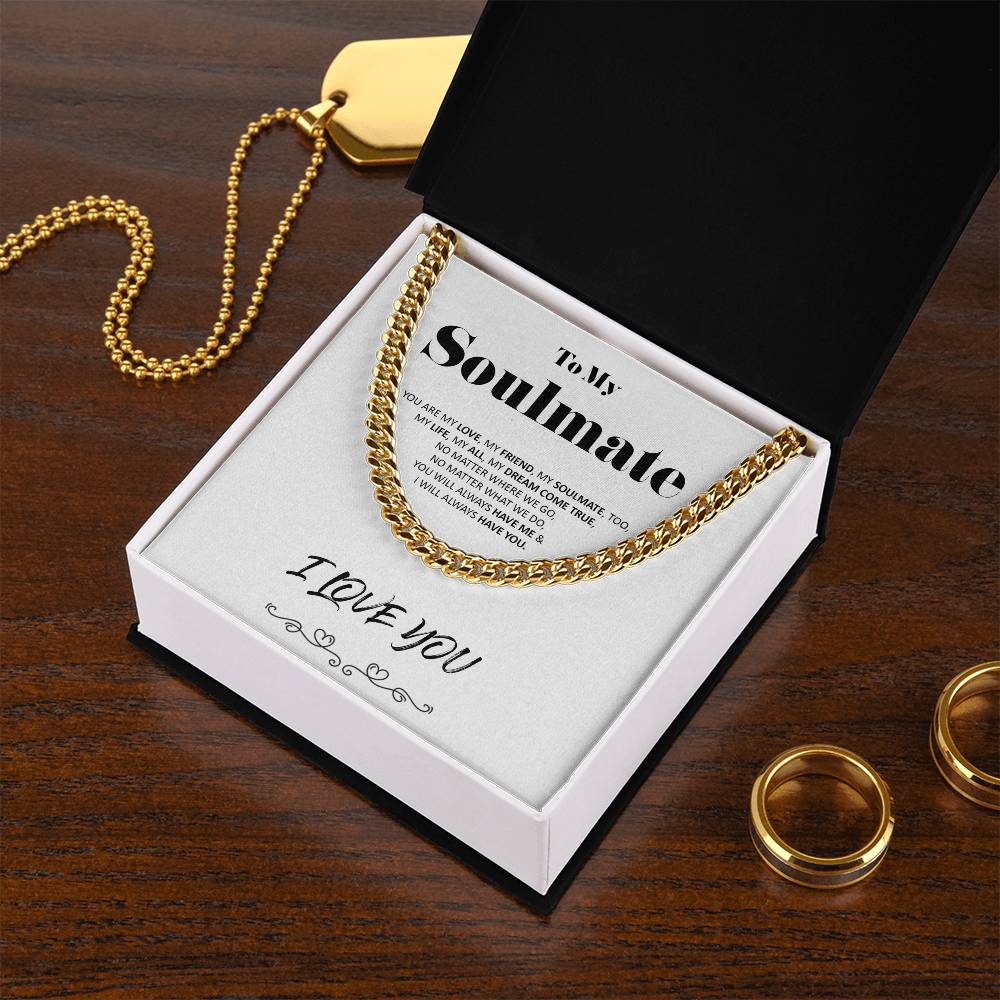 To My Soulmate - Dream Come True - Cuban Link Chain - Necklace