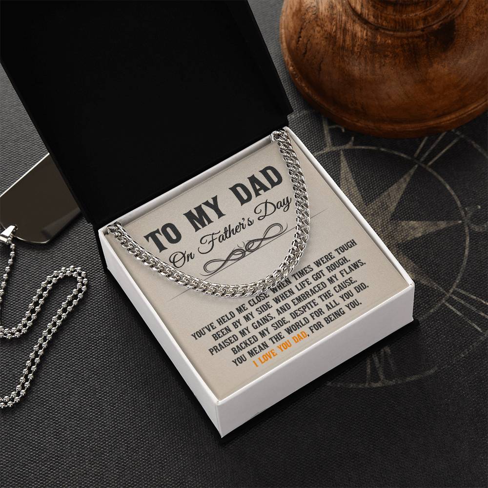 To My Dad - You've Held Me Close When Times Were Tough - Cuban Link Chain