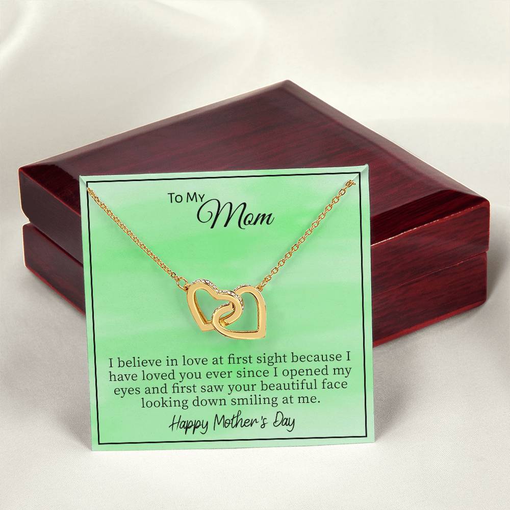 To My Mom I Believe In Love At First Sight Because I Have Loved You. Happy Mother'S Day Interlocking Hearts Necklace