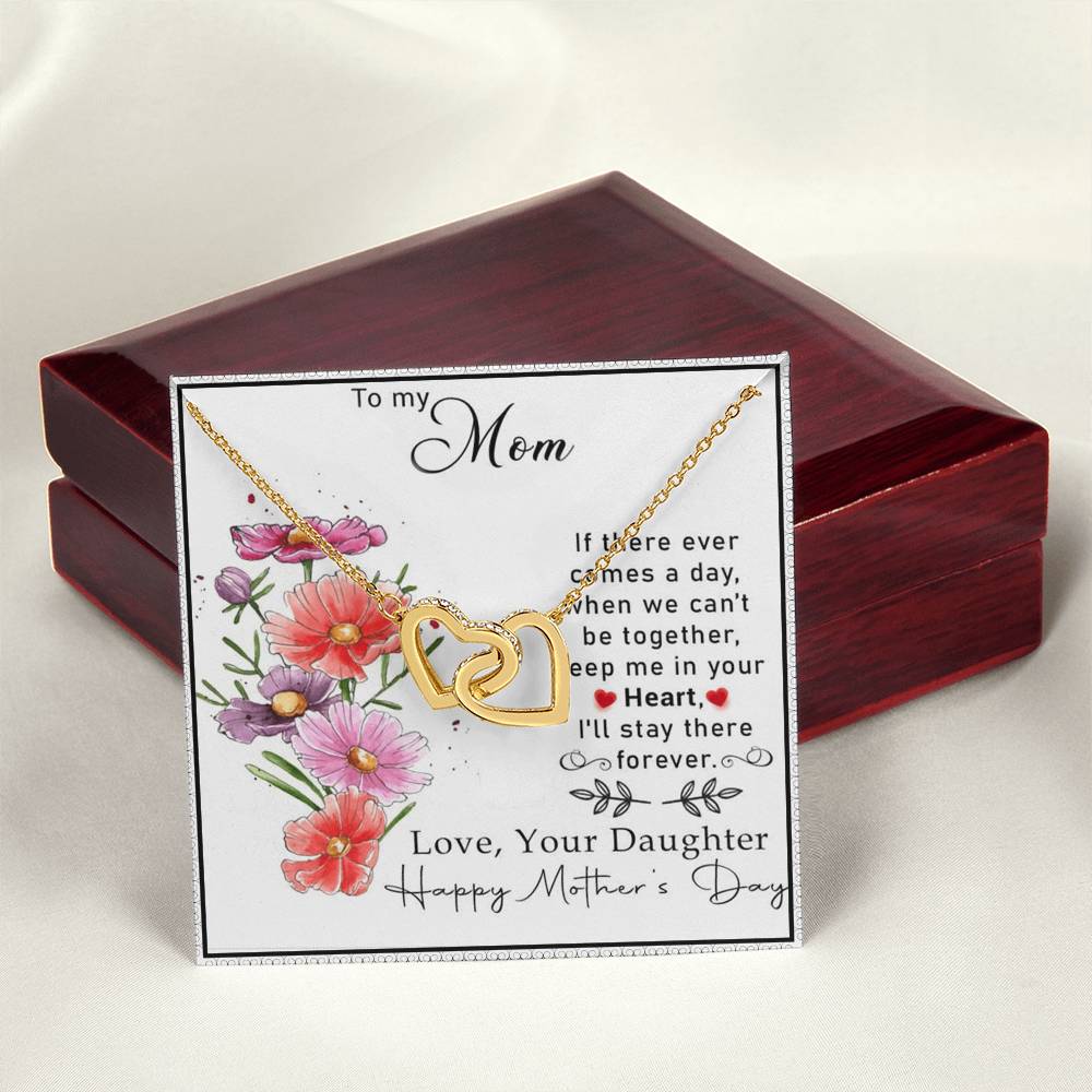 To My Mom If There Ever Comes A Day.When We Can'T Be Togetherkeep Me In Your Heart Interlocking Hearts Necklace