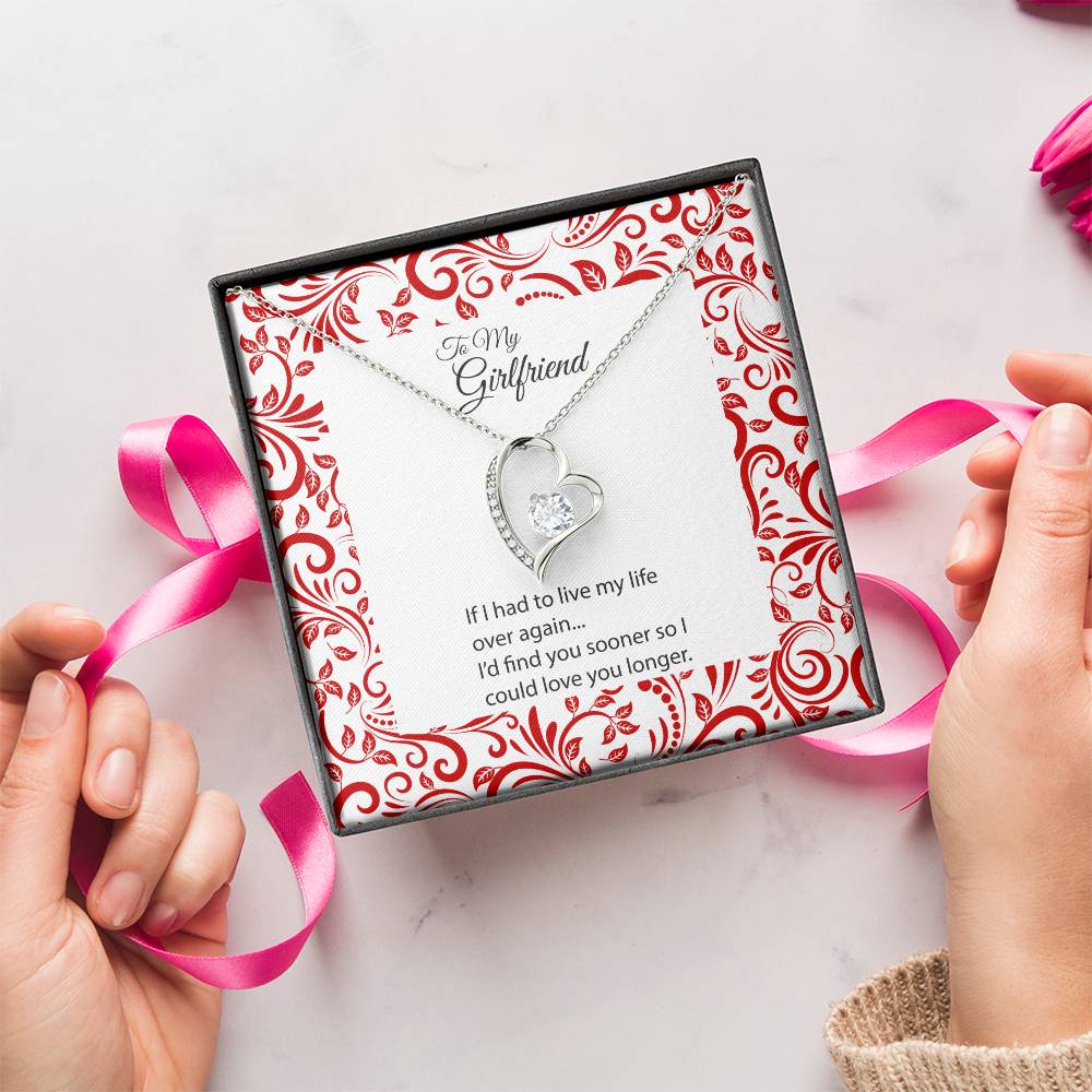 To My Girlfriend If I Had To Live My Life Over Again Forever Heart Necklace 1 Forever Love Necklace
