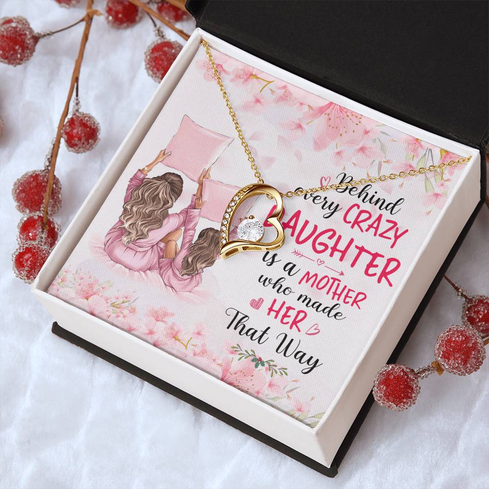 Behind Every Crazy Daughter Is A Mother Who Made Her That Way Forever Love Necklace