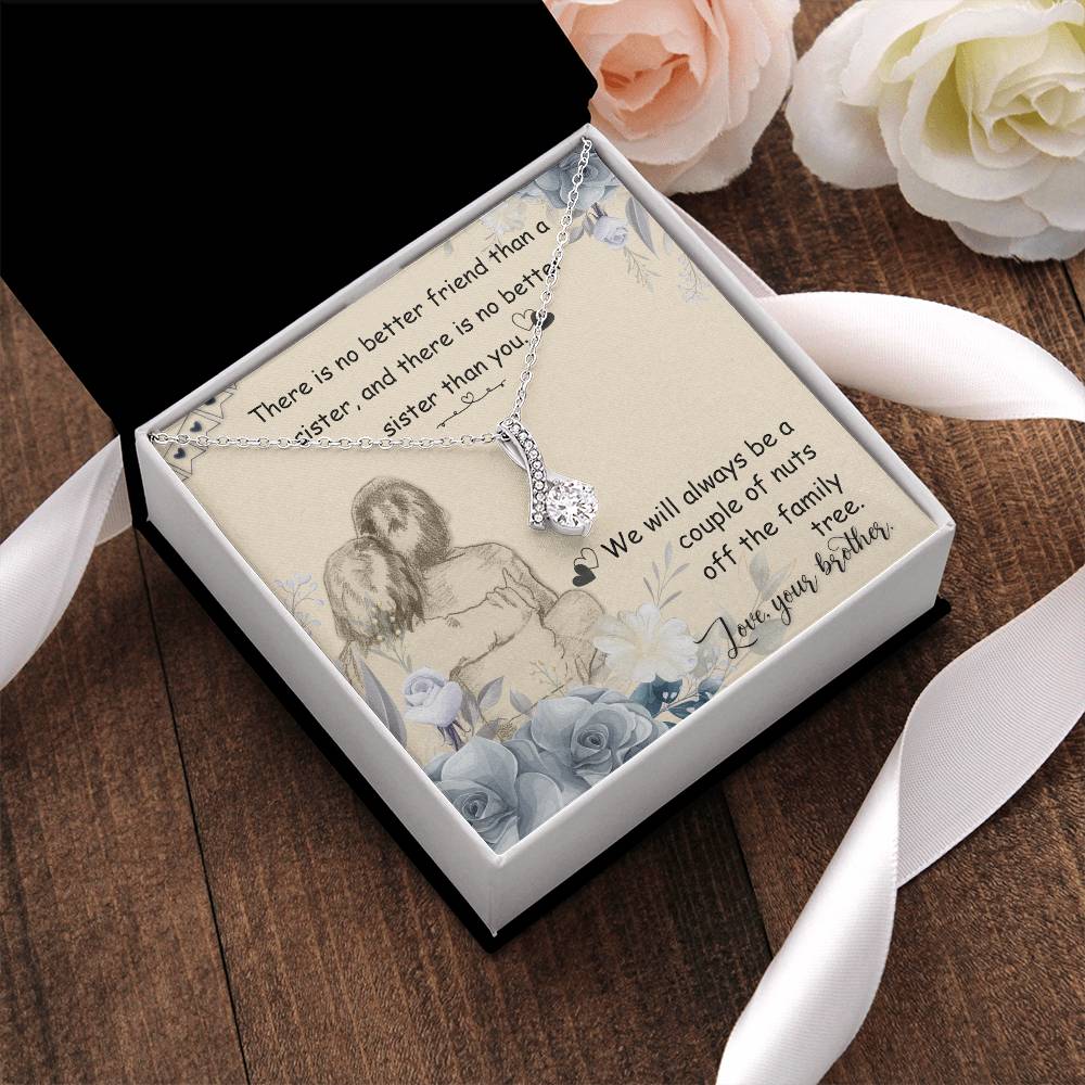 There Is No Better Friend Than A Sister And There Is No Better Sister Than You - Alluring Beauty Necklace 1 Alluring Beauty Necklace