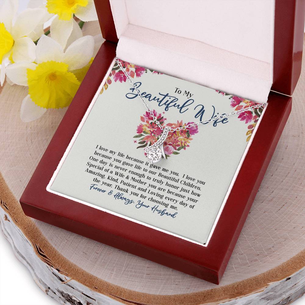 To My Beautiful Wife - I Love My Life Because It Gave Me You & Our Beautiful Children Alluring Beauty Necklace