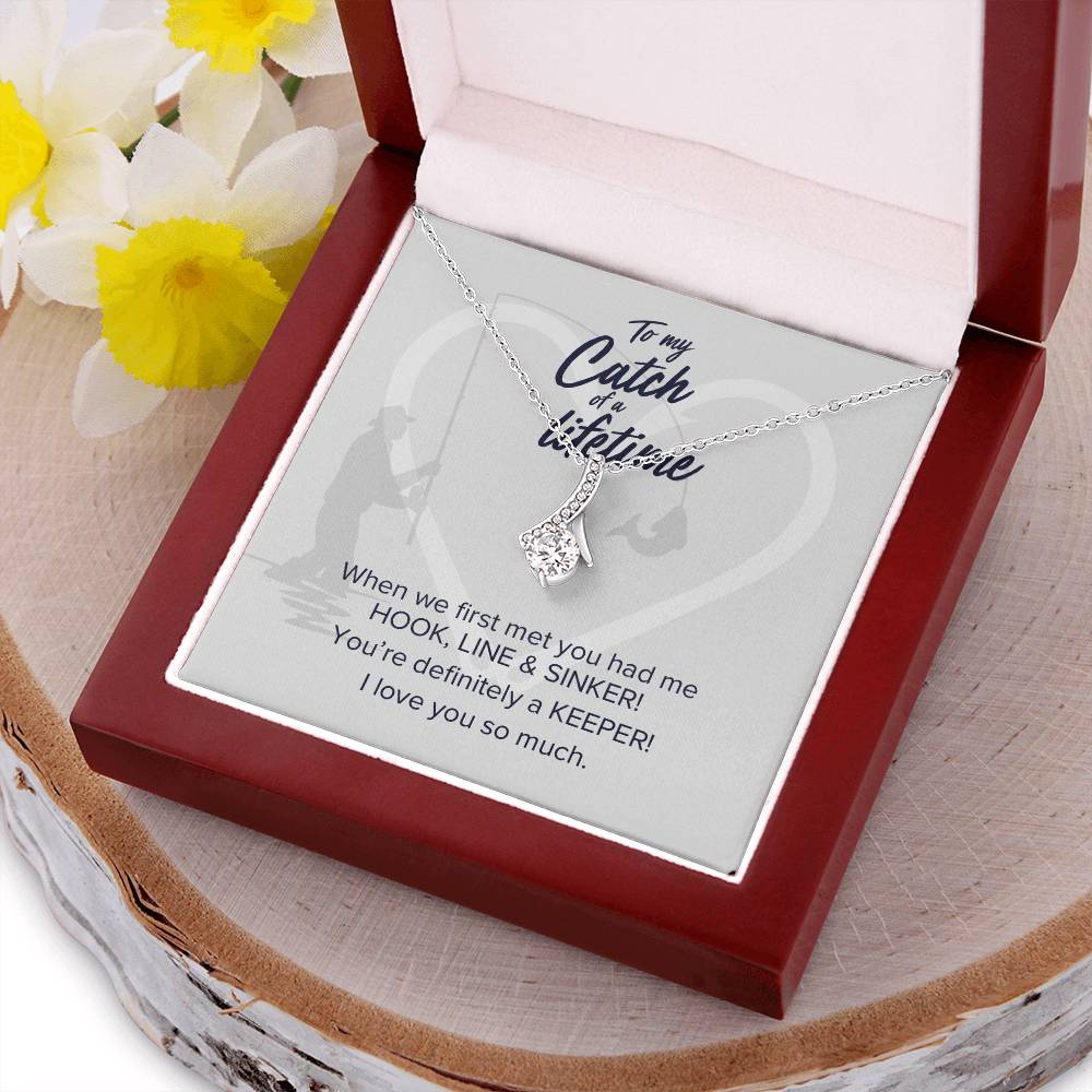 To My Catch Of A Lifetime - You're A Keeper! Pendant Necklace Alluring Beauty Necklace